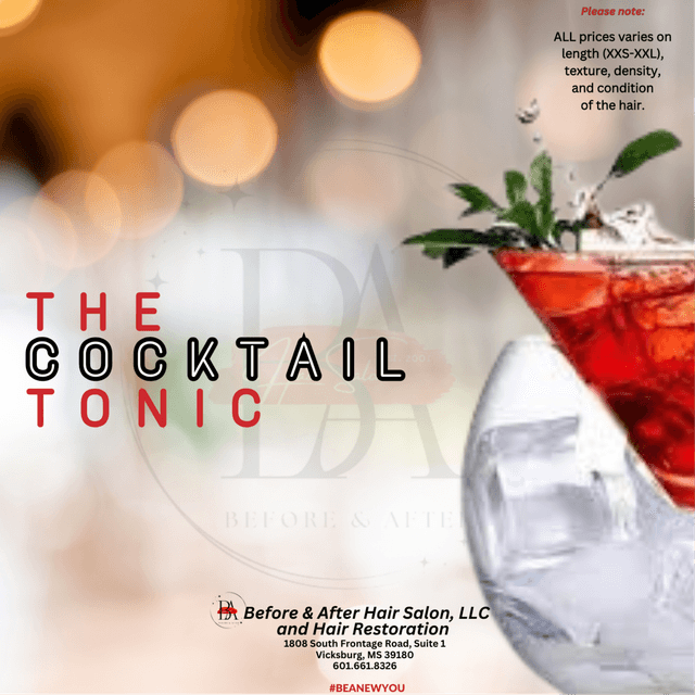 The Cocktail Tonic X6 at Before & After Hair Salon, LLC and Hair Restoration in Vicksburg, MS